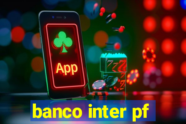 banco inter pf